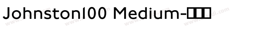 Johnston100 Medium字体转换 Johnston100 Medium字体转换